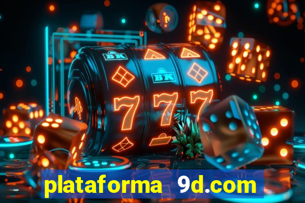 plataforma 9d.com é confiável